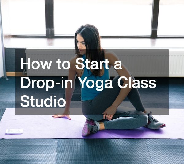 How to Start a Drop-in Yoga Class Studio