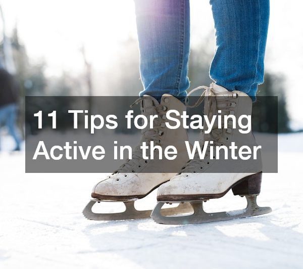 11 Tips for Staying Active in the Winter