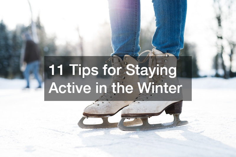 11 Tips for Staying Active in the Winter